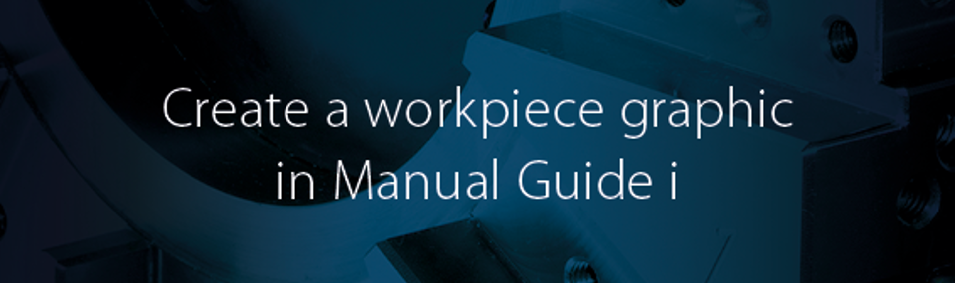 Creating a workpiece graphic in Manual Guide i on Alpha lathes